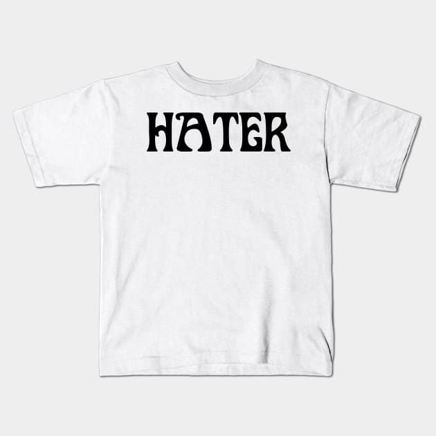 HATER Kids T-Shirt by TheCosmicTradingPost